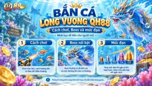 Bắn Cá Long Vương QH88 – Cách Chơi, Boss Và Mức Đạn